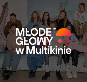 MŁODE GŁOWY w Multikinie - już wkrótce!